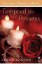 [Surrender to Temptation 06] • Tempted to Possess